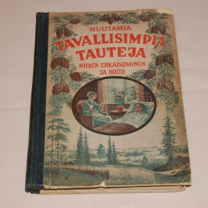 Muutamia tavallisimpia tauteja - niiden ehkäiseminen ja hoito